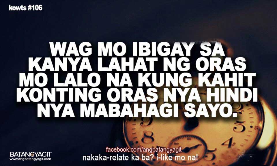 Huwag mong ibigay sa kanya ang lahat ng oras mo, lalo na kung kahit konting oras nya ay hindi nya maibahagi sayo